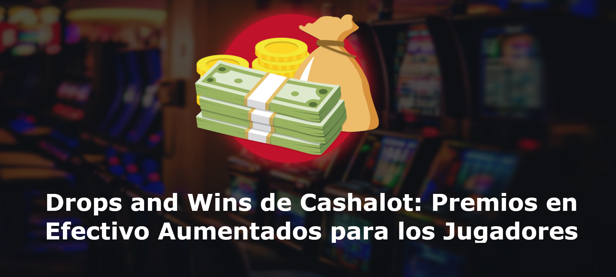 Drops and Wins de Cashalot: Premios en Efectivo Aumentados para los Jugadores en Línea