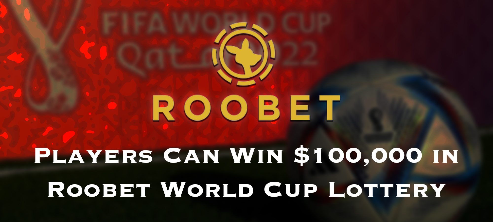 Players Can Win $100,000 in Roobet World Cup Lottery