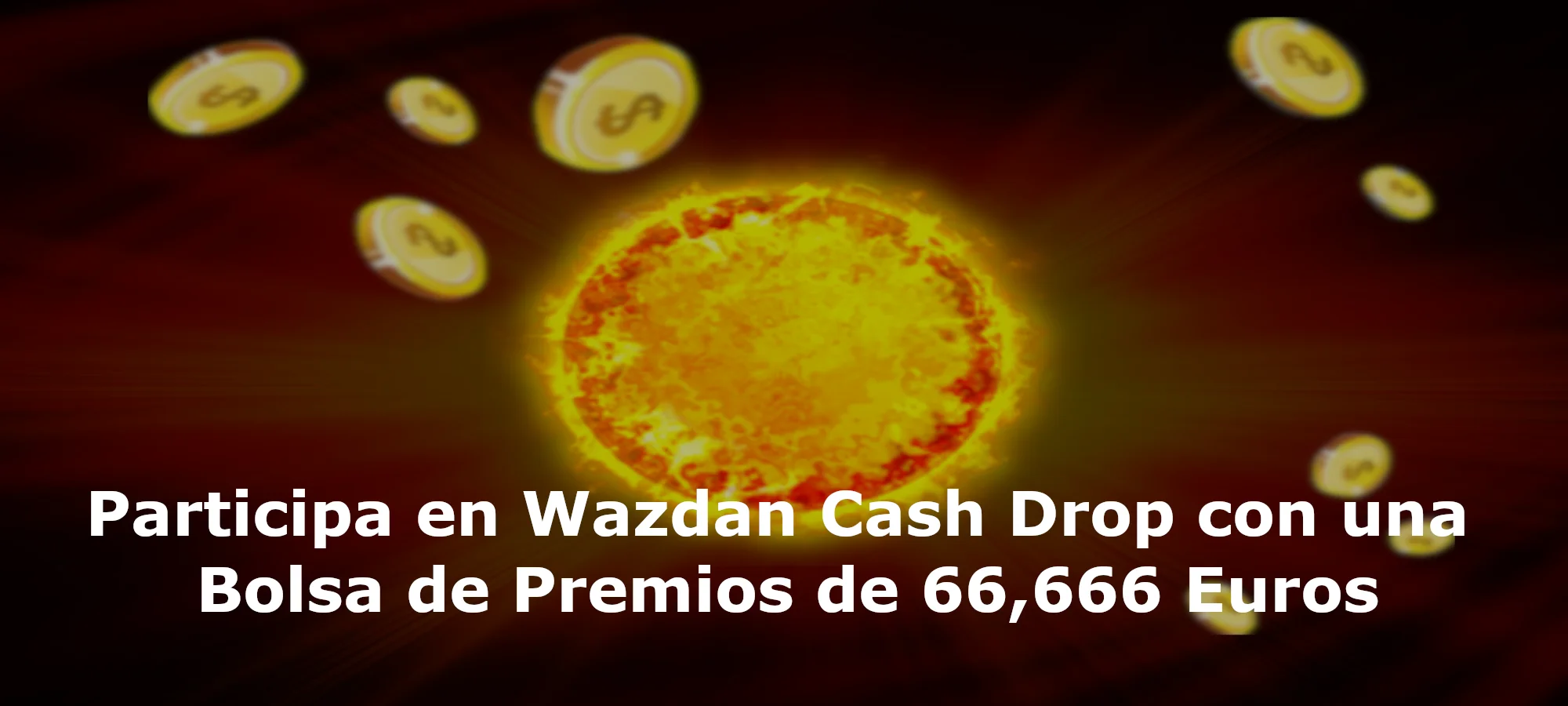 Participa en Wazdan Cash Drop con una Bolsa de Premios de 66,666 Euros