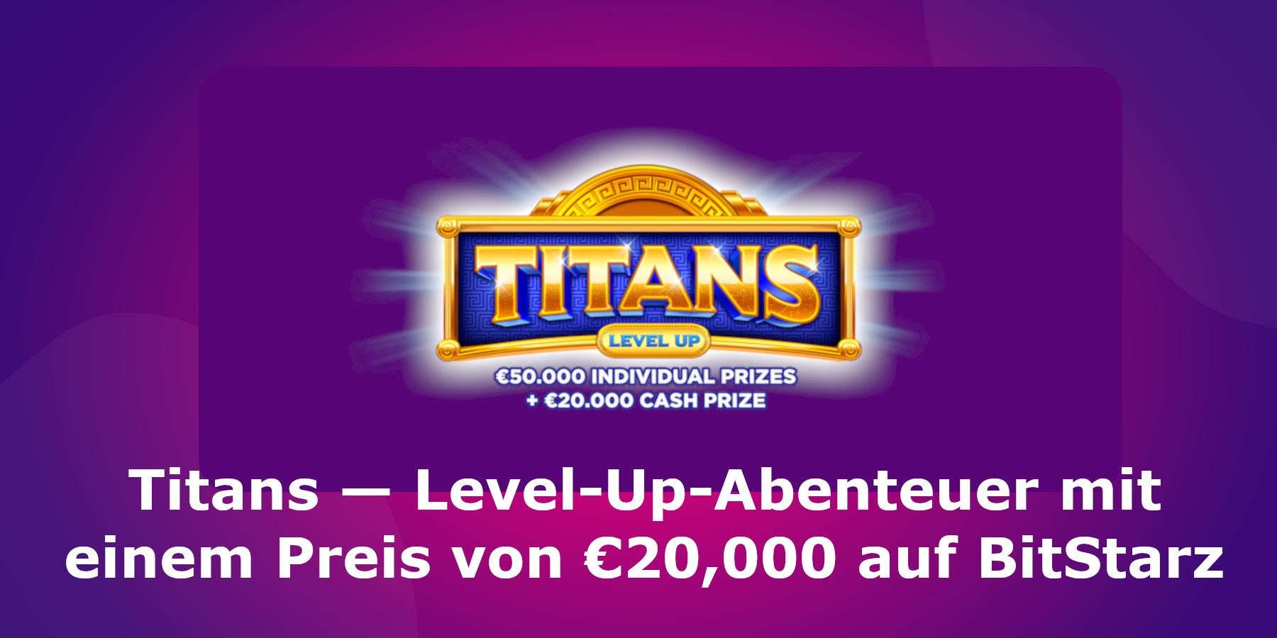 Titans — Level-Up-Abenteuer mit einem Preis von €20,000 auf BitStarz