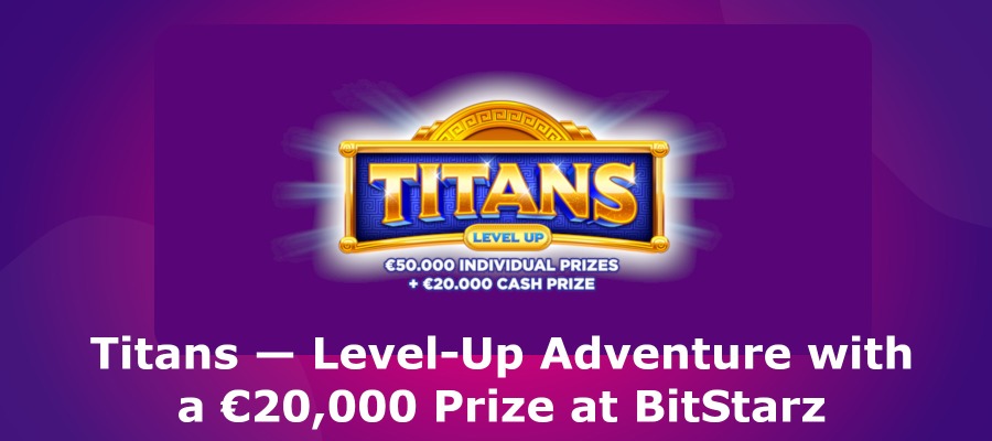 Titans — Level-Up Adventure with a €20,000 Prize at BitStarz